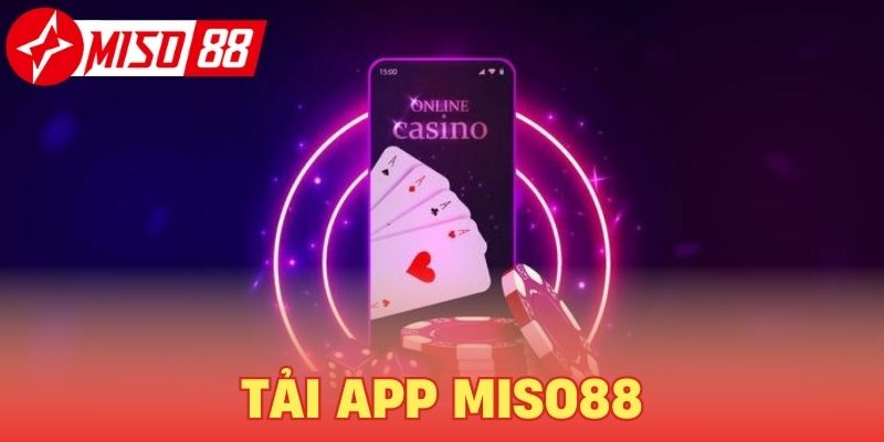 App Miso88, review ưu điểm và hướng dẫn cài đặt