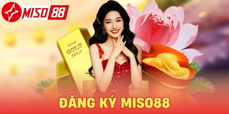 Đăng Ký Miso88 - Hướng Dẫn Chi Tiết Cho Tân Thủ 2025