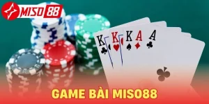 Game Bài Miso88 - Sảnh chơi bài cực cuốn hiện nay