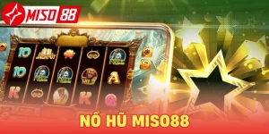 Nổ Hũ Miso88 - Tham gia quay hũ trúng ngay tiền tỷ